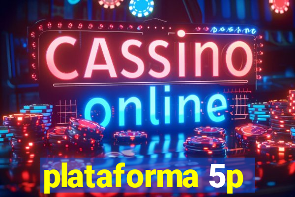 plataforma 5p